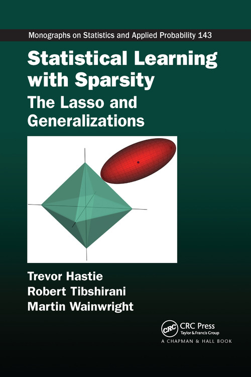 Statistical Learning with Sparsity (The Lasso and Generalizations) by Trevor Hastie, Robert Tibshirani, Martin Wainwright, 9780367738334