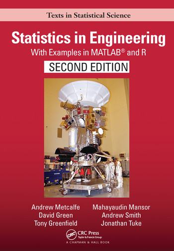 Statistics in Engineering (With Examples in MATLAB® and R, Second Edition) - 9780367570620 by Andrew Metcalfe, David Green, Tony Greenfield, Mayhayaudin Mansor, Andrew Smith, Jonathan Tuke, 9780367570620
