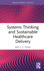Systems Thinking and Sustainable Healthcare Delivery by Ben Y.F. Fong, 9781032305363