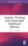 Systems Thinking and Sustainable Healthcare Delivery by Ben Y.F. Fong, 9781032305363