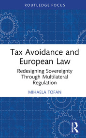 Tax Avoidance and European Law (Redesigning Sovereignty Through Multilateral Regulation) by Mihaela Tofan, 9781032314853