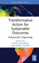 Transformative Action for Sustainable Outcomes (Responsible Organising) by Maria Sandberg, Janne Tienari, 9781032135342
