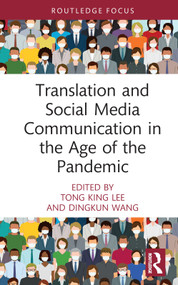 Translation and Social Media Communication in the Age of the Pandemic by Tong King Lee, Dingkun Wang, 9781032025582
