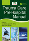 Trauma Care Pre-Hospital Manual by Ian Greaves, Keith Porter, 9781138626843