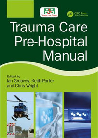 Trauma Care Pre-Hospital Manual by Ian Greaves, Keith Porter, 9781138626843