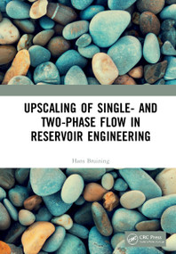 Upscaling of Single- and Two-Phase Flow in Reservoir Engineering by Hans Bruining, 9780367767433