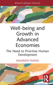 Well-being and Growth in Advanced Economies (The Need to Prioritise Human Development) by Maurizio Pugno, 9781032149059