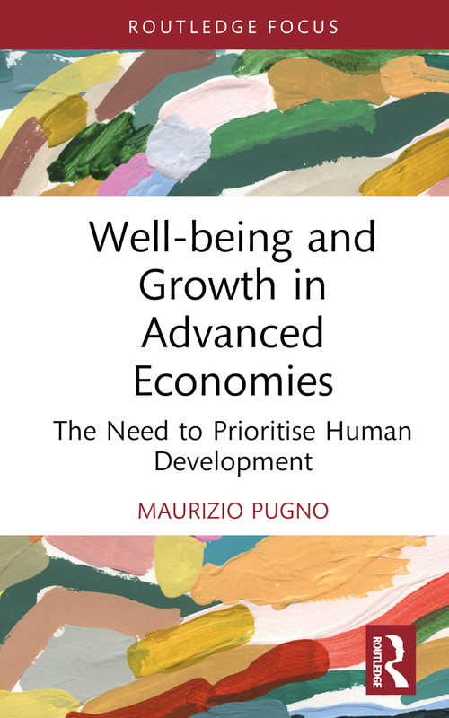 Well-being and Growth in Advanced Economies (The Need to Prioritise Human Development) by Maurizio Pugno, 9781032149059