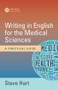 Writing in English for the Medical Sciences (A Practical Guide) by Steve Hart, 9781498742368