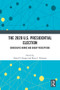 The 2020 U.S. Presidential Election (Democratic Norms and Group Perceptions) by Daniel E. Bergan, Bruce I. Newman, 9781032188348