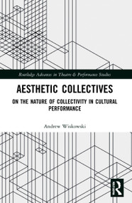 Aesthetic Collectives (On the Nature of Collectivity in Cultural Performance) - 9781032071558 by Andrew Wiskowski, 9781032071558