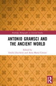 Antonio Gramsci and the Ancient World by Emilio Zucchetti, Anna Maria Cimino, 9781032021317