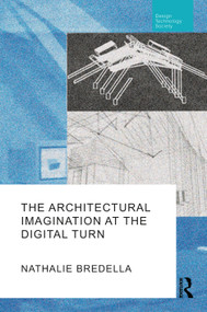 The Architectural Imagination at the Digital Turn by Nathalie Bredella, 9781032038872