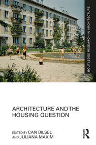 Architecture and the Housing Question by Can Bilsel, Juliana Maxim, 9781032181868