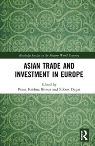 Asian Trade and Investment in Europe by Prana Krishna Biswas, Robert Dygas, 9781032229669