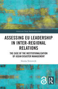 Assessing EU Leadership in Inter-regional Relations (The Case of the Institutionalisation of ASEAN Disaster Management) by Giulia Tercovich, 9781032019949