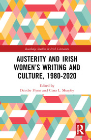Austerity and Irish Women's Writing and Culture, 1980-2020 by Deirdre Flynn, Ciara L. Murphy, 9781032075228