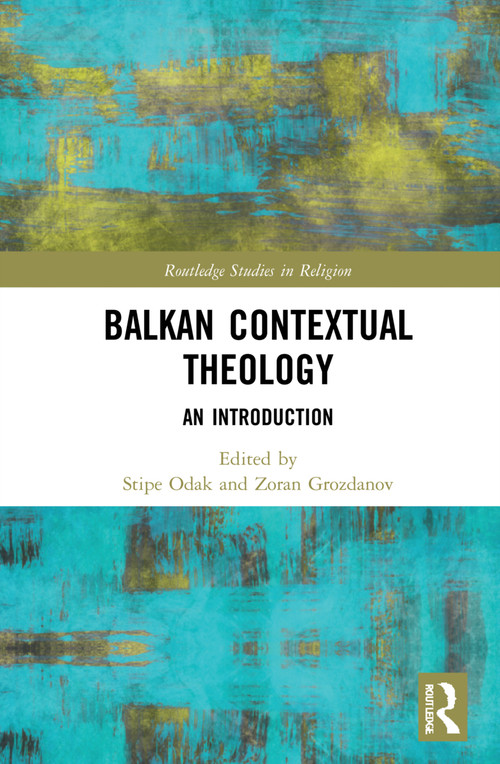 Balkan Contextual Theology (An Introduction) - 9780367744489 by Stipe Odak, Zoran Grozdanov, 9780367744489