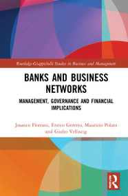 Banks and Business Networks (Management, Governance and Financial Implications) by Josanco Floreani, Enrico Geretto, Maurizio Polato, Giulio Velliscig, 9781032305769