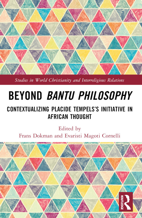 Beyond Bantu Philosophy (Contextualizing Placide Tempels's Initiative in African Thought) - 9780367710736 by Frans Dokman, Evaristi Magoti Cornelli, 9780367710736