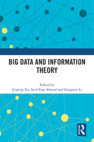Big Data and Information Theory by Jiuping Xu, Syed Ejaz Ahmed, Zongmin Li, 9781032266329