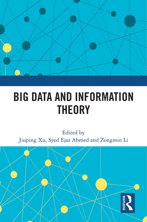 Big Data and Information Theory by Jiuping Xu, Syed Ejaz Ahmed, Zongmin Li, 9781032266329