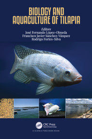 Biology and Aquaculture of Tilapia by José Fernando López-Olmeda, Francisco Javier Sánchez-Vázquez, Rodrigo Fortes-Silva, 9781032125336