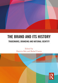 The Brand and Its History (Trademarks, Branding and National Identity) by Patricio Sáiz, Rafael Castro, 9781032187358