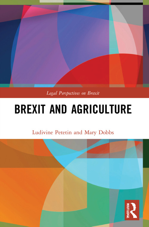 Brexit and Agriculture by Ludivine Petetin, Mary Dobbs, 9781032190730