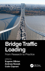 Bridge Traffic Loading (From Research to Practice) by Eugene OBrien, Andrzej Nowak, Colin Caprani, 9781032101361