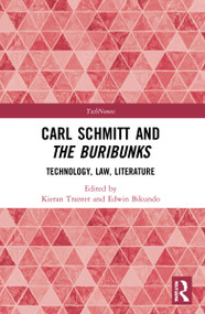 Carl Schmitt and The Buribunks (Technology, Law, Literature) by Edwin Bikundo, Kieran Tranter, 9780367548919