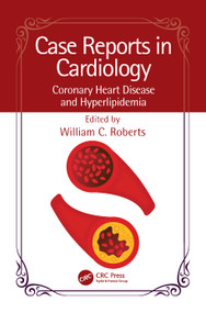 Case Reports in Cardiology (Coronary Heart Disease and Hyperlipidemia) by William C. Roberts, 9781032529417