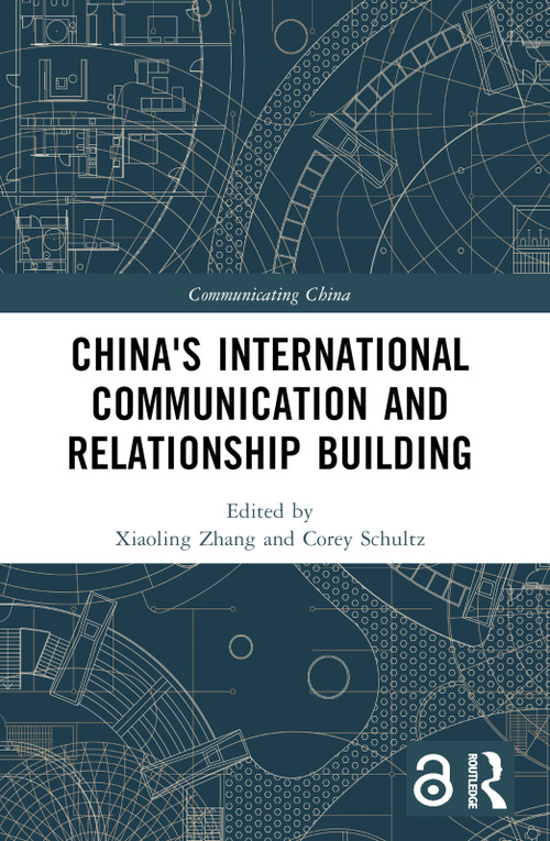China's International Communication and Relationship Building - 9781032183589 by Xiaoling Zhang, Corey Schultz, 9781032183589