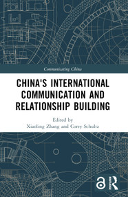 China's International Communication and Relationship Building - 9781032183589 by Xiaoling Zhang, Corey Schultz, 9781032183589
