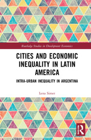 Cities and Economic Inequality in Latin America (Intra-Urban Inequality in Argentina) by Lena Simet, 9781032063591