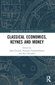 Classical Economics, Keynes and Money by John Eatwell, Pasquale Commendatore, Neri Salvadori, 9780367615710