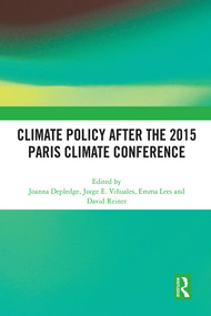 Climate Policy after the 2015 Paris Climate Conference by Joanna Depledge, Jorge E. Viñuales, Emma Lees, David Reiner, 9781032043524