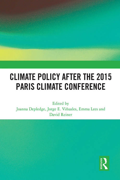 Climate Policy after the 2015 Paris Climate Conference by Joanna Depledge, Jorge E. Viñuales, Emma Lees, David Reiner, 9781032043524