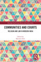 Communities and Courts (Religion and Law in Modern India) by Manisha Sethi, 9781032195599