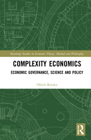 Complexity Economics (Economic Governance, Science and Policy) by Olivér Kovács, 9781032264561