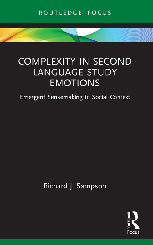 Complexity in Second Language Study Emotions (Emergent Sensemaking in Social Context) - 9781032308456 by Richard J. Sampson, 9781032308456