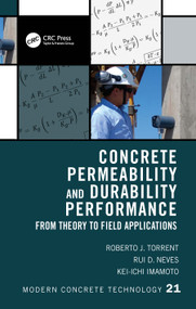 Concrete Permeability and Durability Performance (From Theory to Field Applications) by Roberto J. Torrent, Rui D. Neves, Kei-ichi Imamoto, 9781032039701