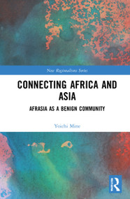 Connecting Africa and Asia (Afrasia as a Benign Community) by Yoichi Mine, 9781032134567