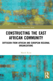 Constructing the East African Community (Diffusion from African and European Regional Organizations) - 9781032015965 by Mariel Reiss, 9781032015965