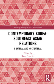 Contemporary Korea-Southeast Asian Relations (Bilateral and Multilateral) by Lam Peng Er, 9781032111803