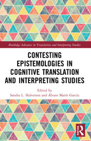 Contesting Epistemologies in Cognitive Translation and Interpreting Studies by Sandra L. Halverson, Álvaro Marín García, 9780367646813