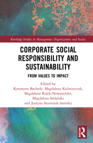 Corporate Social Responsibility and Sustainability (From Values to Impact) by Katarzyna Bachnik, Magdalena Kaźmierczak, Magdalena Rojek-Nowosielska, Magdalena Stefańska, Justyna Szumniak-Samolej, 9781032219820