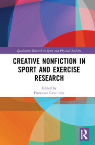 Creative Nonfiction in Sport and Exercise Research by Francesca Cavallerio, 9781032120164