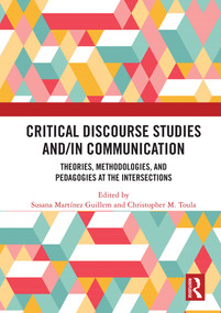 Critical Discourse Studies and/in Communication (Theories, Methodologies, and Pedagogies at the Intersections) - 9780367505592 by Susana Martínez Guillem, Christopher Toula, 9780367505592