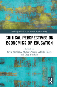 Critical Perspectives on Economics of Education by Silvia Mendolia, Martin O'Brien, Alfredo R. Paloyo, Oleg Yerokhin, 9780367569877